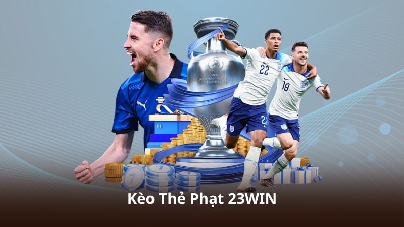 Kèo Thẻ Phạt 23WIN – Giao Diện Thân Thiện Và Dễ Tiếp Cận